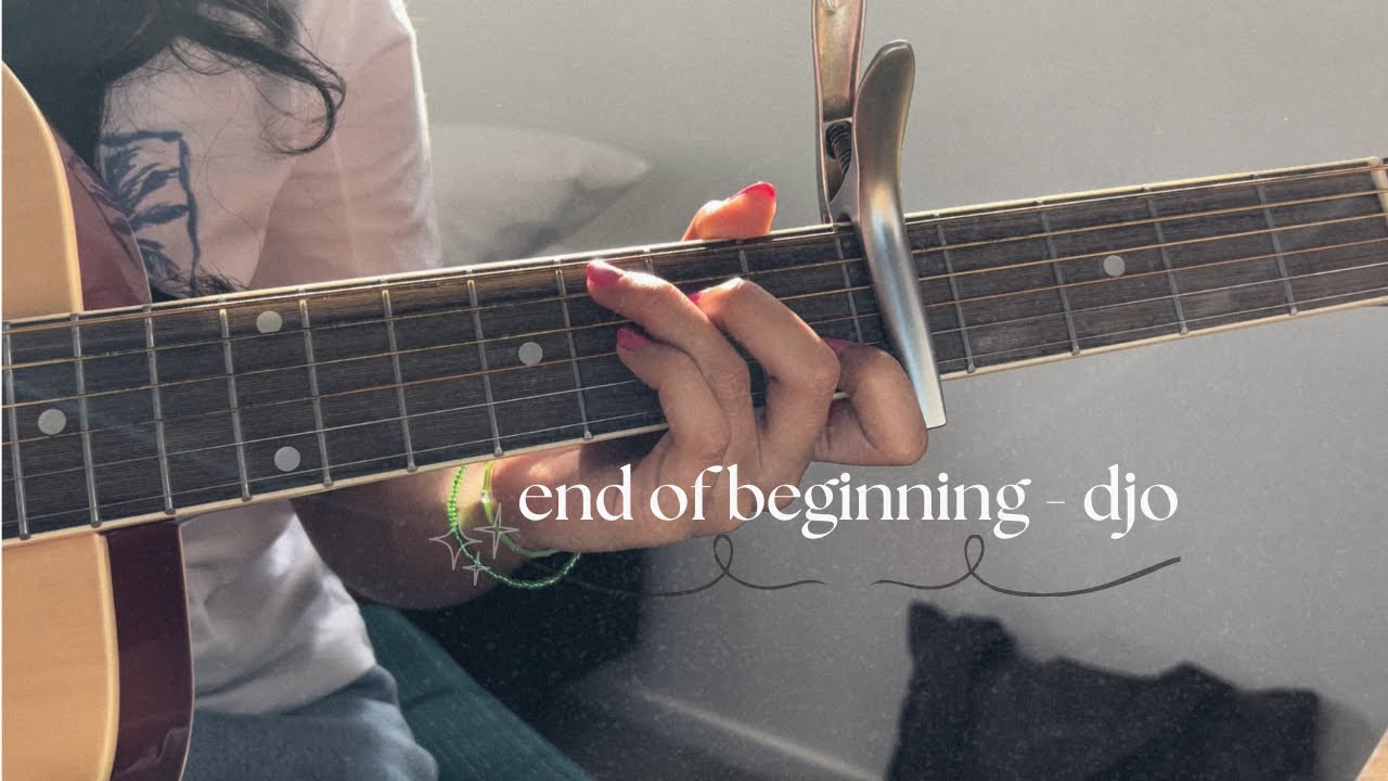 End of beginning - Djo (guitar cover)