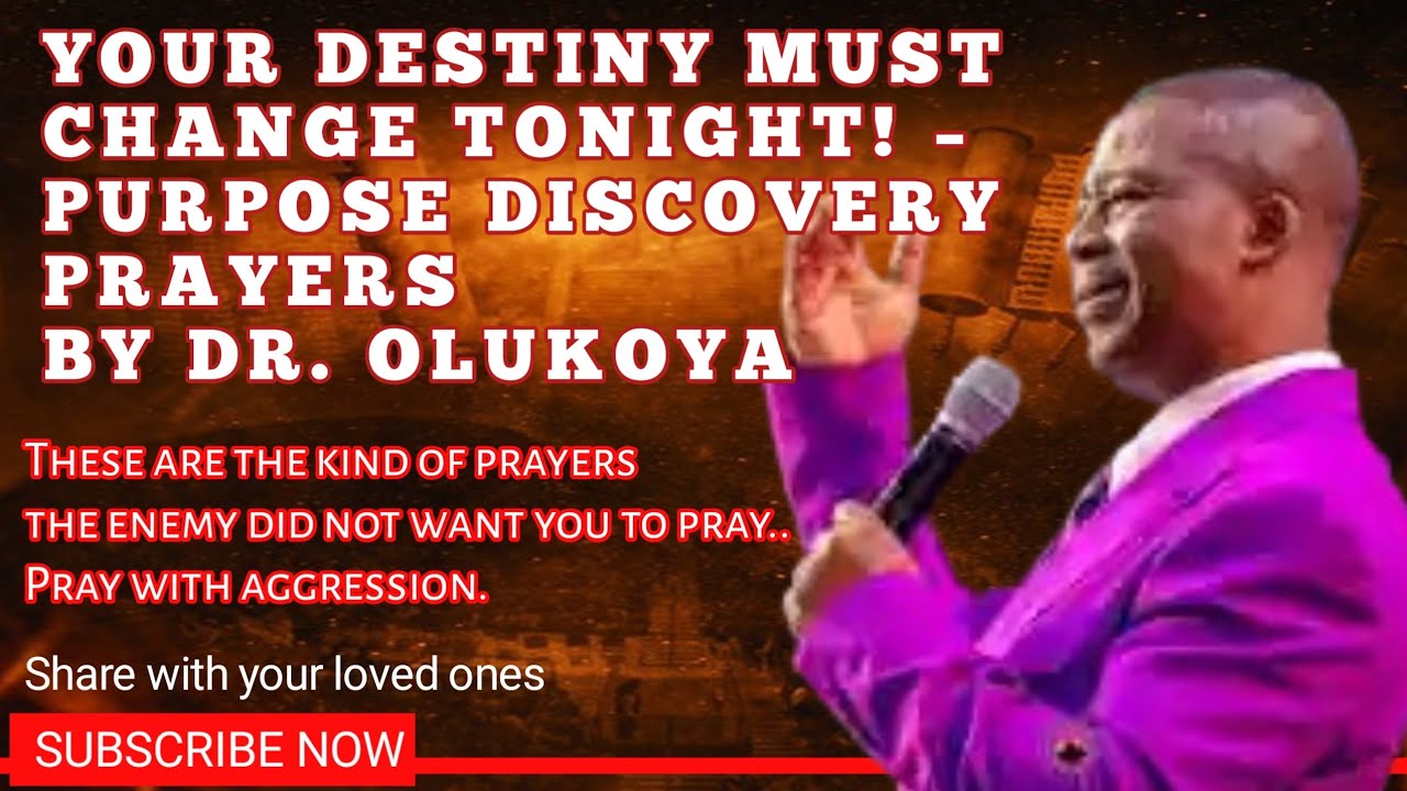 “Your Destiny Must Change Tonight! – Purpose Discovery Prayers by Dr. Olukoya”