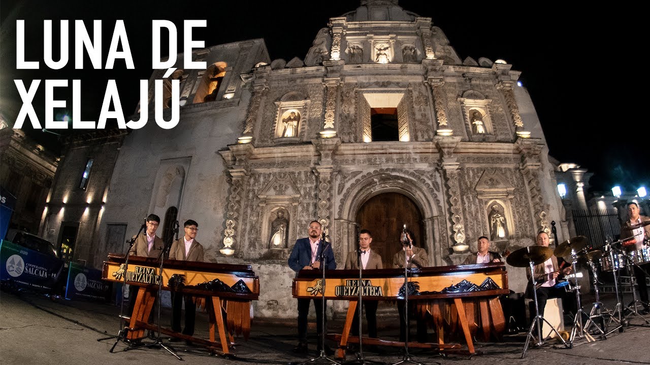 MARIMBA REINA QUETZALTECA-LUNA DE XELAJÚ  (En vivo desde la Catedral de Quetzaltenango)
