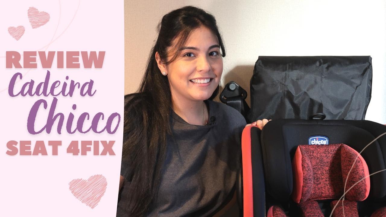REVIEW | Cadeira SEAT 4FIX - CHICCO