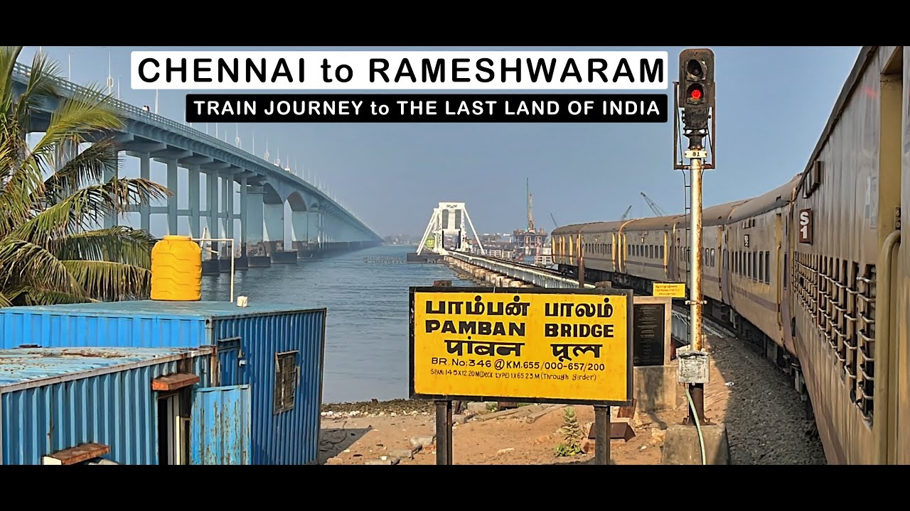 CHENNAI to RAMESHWARAM : Train Journey and the amazing PAMBAN BRIDGE | March 2022