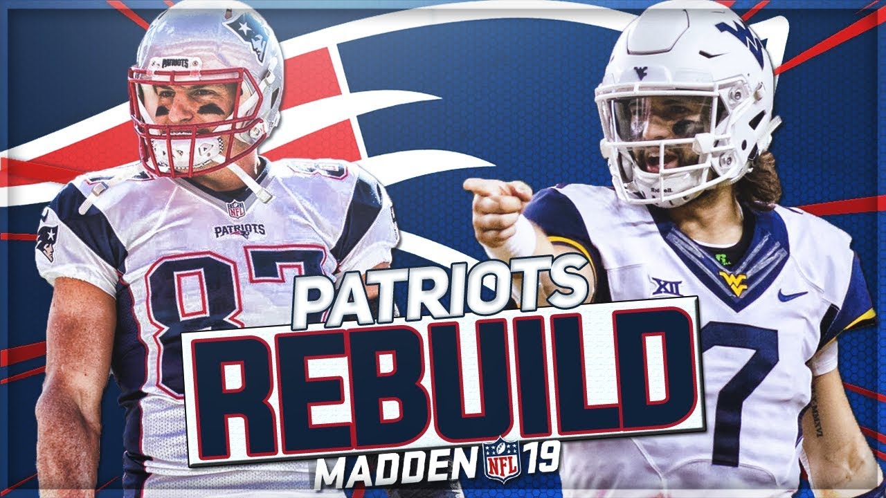 Rebuilding The New England Patriots | Will Grier Takes Over For Tom Brady | Madden 19 Franchise Mode