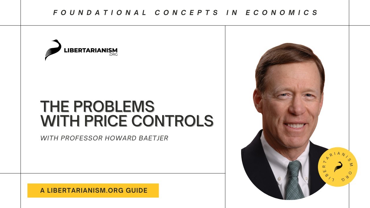 The Problems with Price Controls | Foundational Concepts in Economics with Howard Baetjer