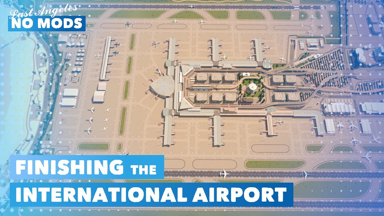 Finishing the biggest and most-detailed International Airport | Vanilla Cities: Skylines | No Mods
