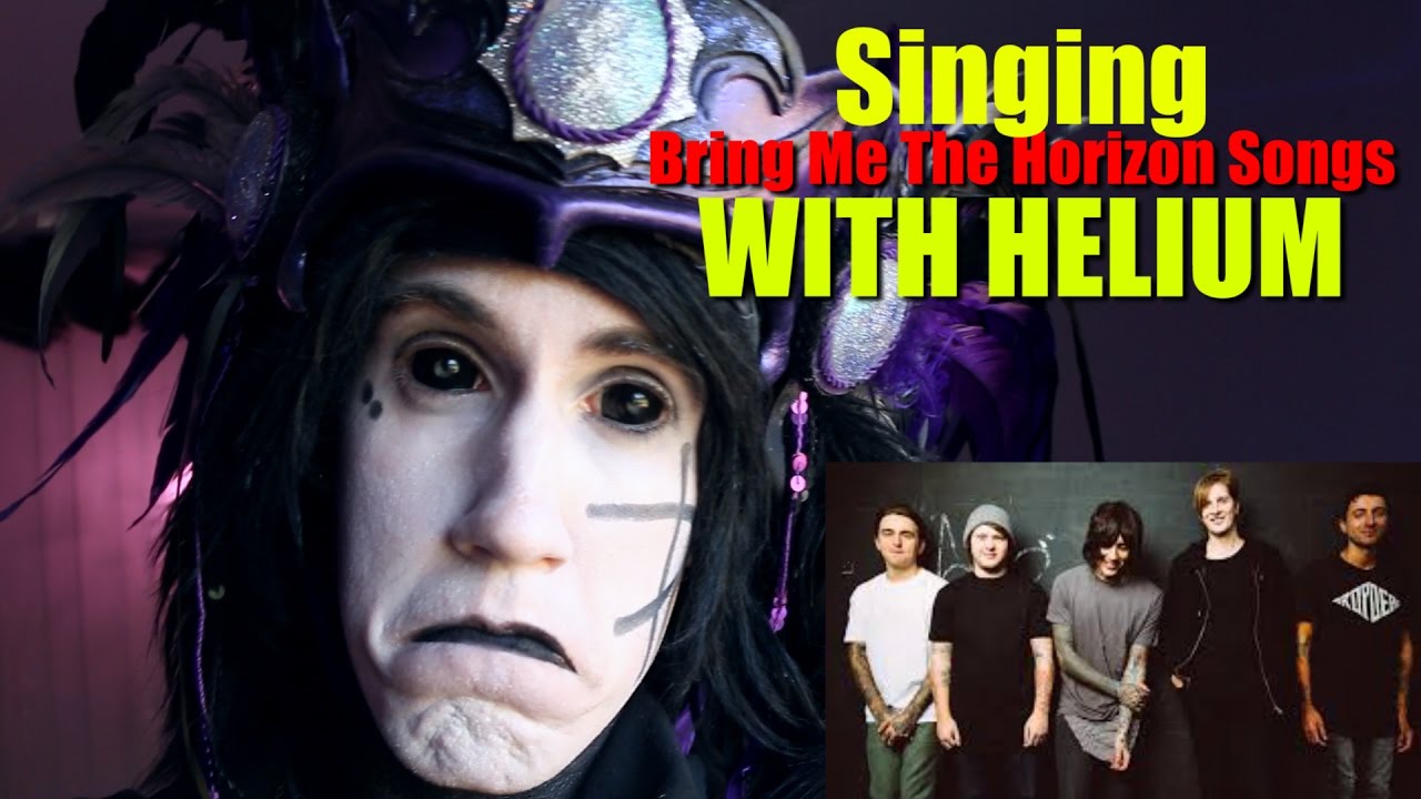 Singing Bring Me The Horizon Songs WITH HELIUM