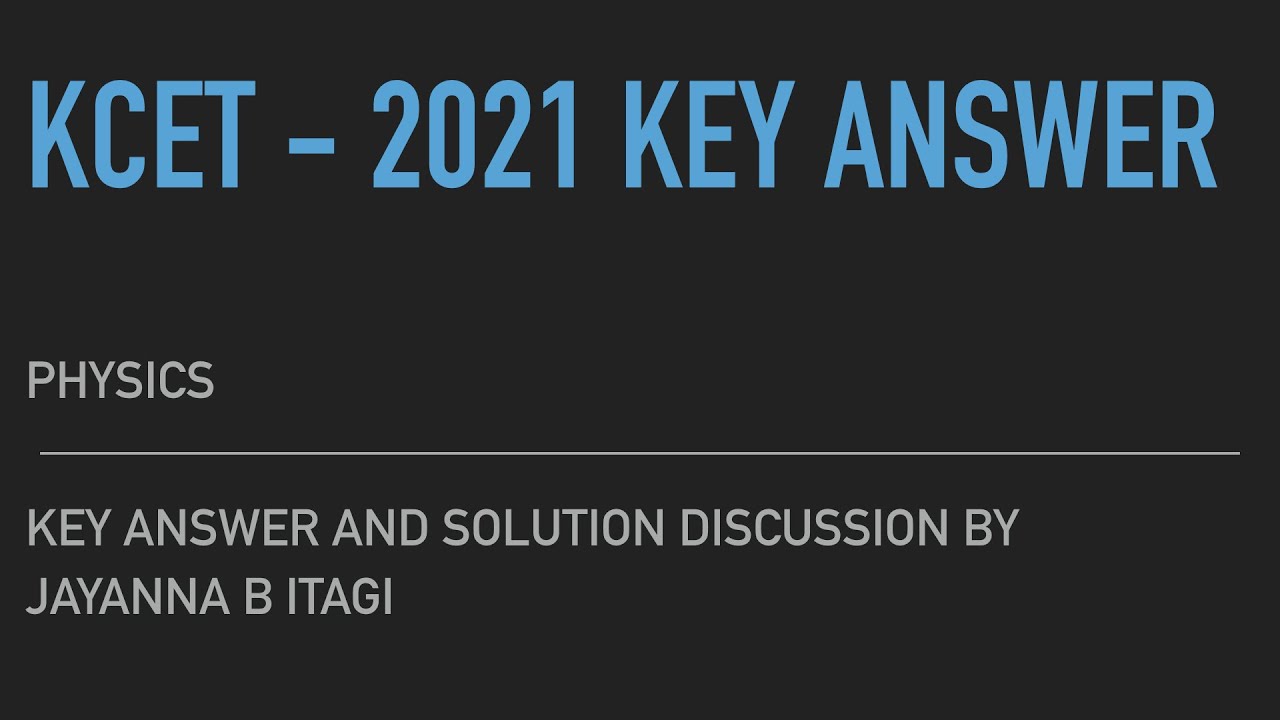 KCET - 2021 - PHYSICS - KEY ANSWER AND SOLUTIONS