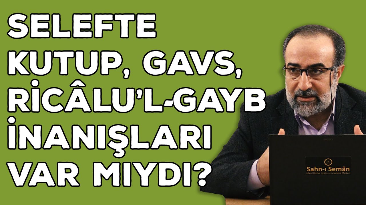 Ebubekir Sifil - Selefte; Kutup, Gavs, Ricâlu’l Gayb İnanışları Var Mıydı?