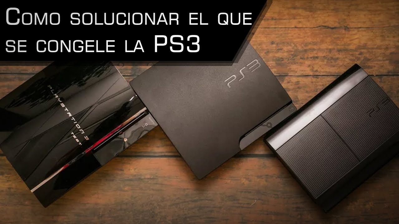 Como solucionar y evitar que se congele la Playstation 3 | Todos los modelos | PS3
