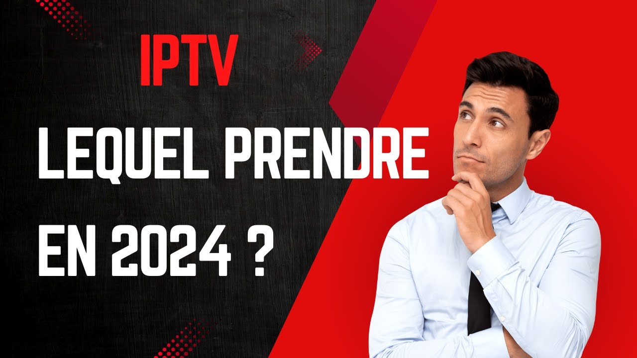 IPTV : Lequel Prendre en 2024 ?
