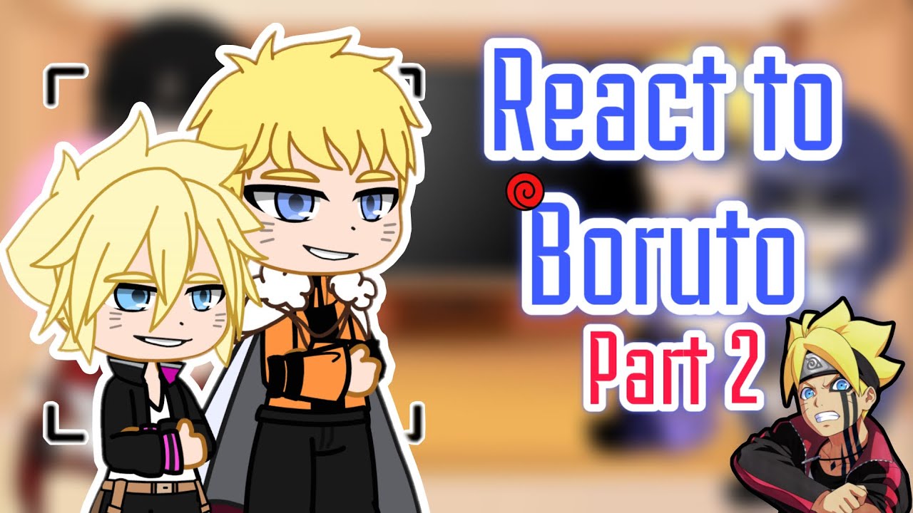 Uzumaki Fam/Uchiha Fam react to Boruto (2/2)