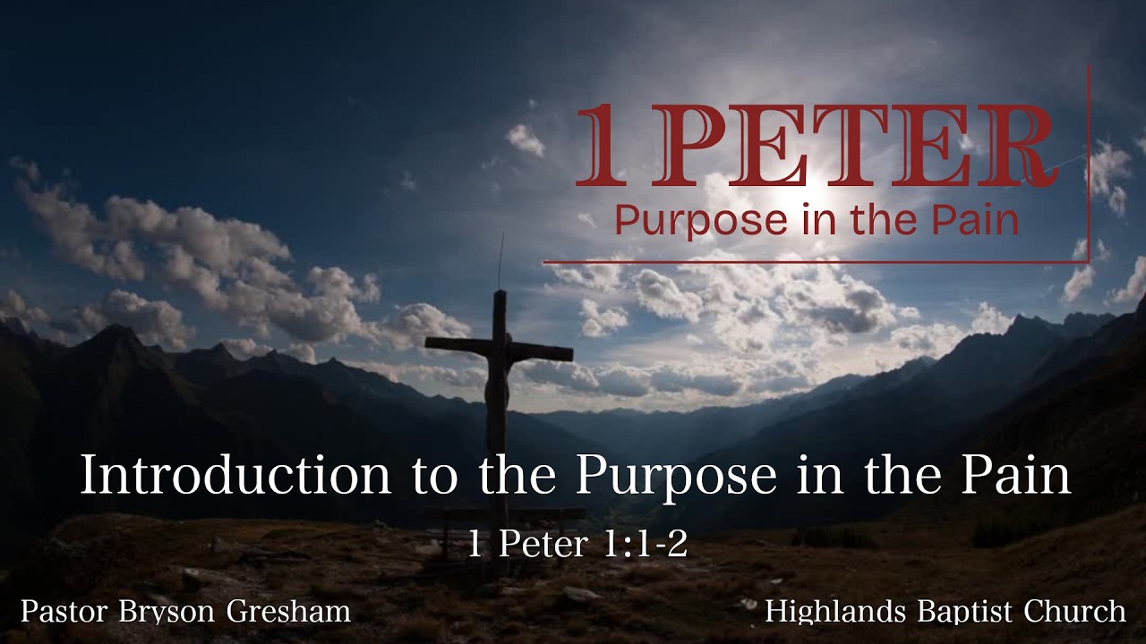 Intro to the Purpose in the Pain (1 Peter 1:1-2)