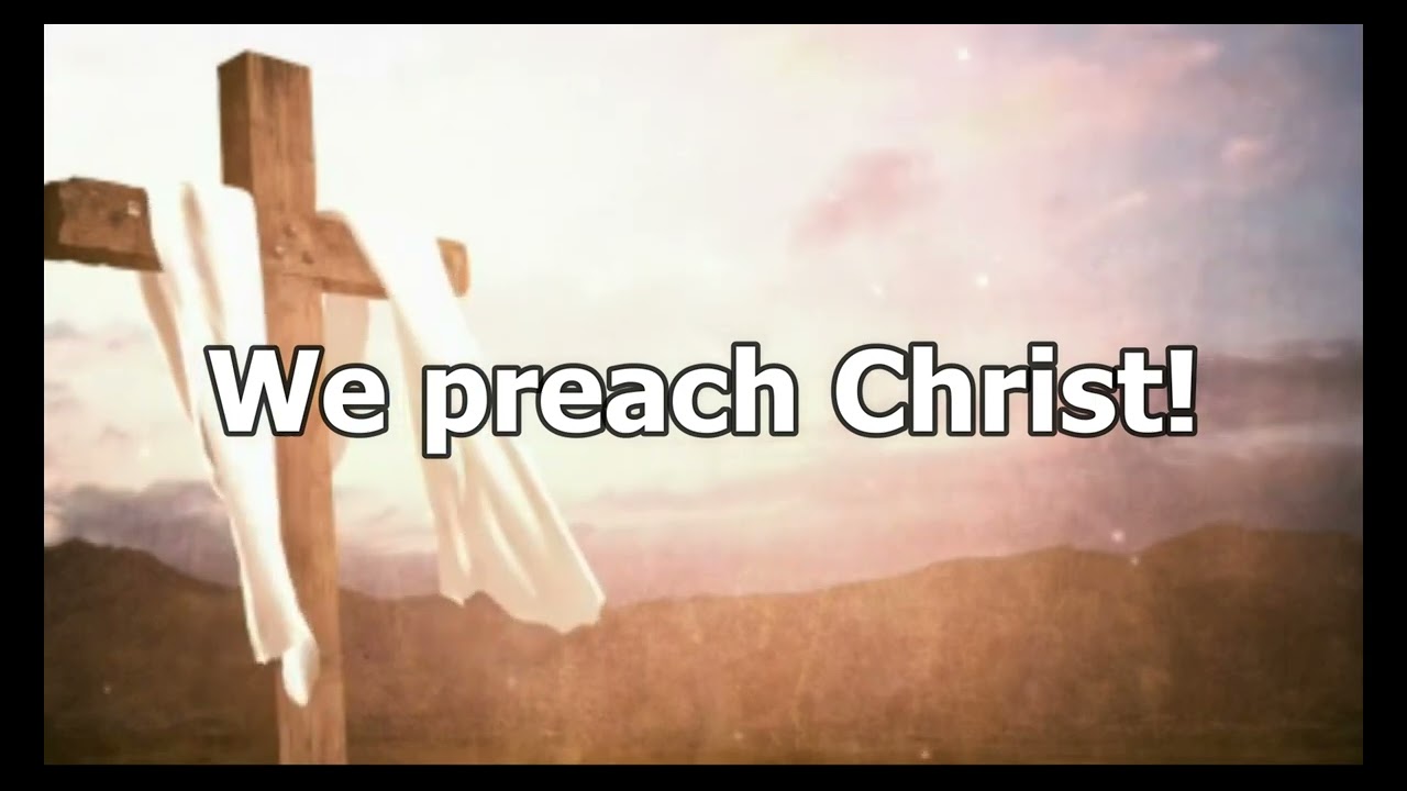 Steve Petit - We Preach Christ (Lyrics)