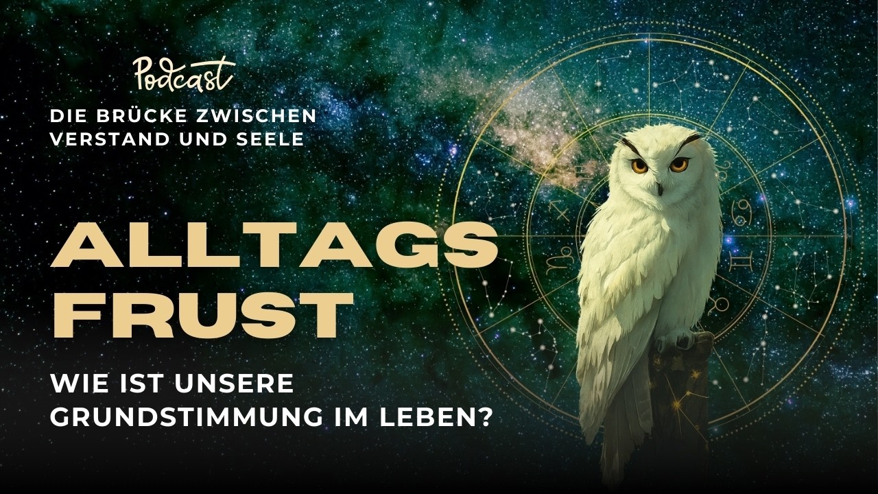 Goldener Seelenschlüssel - Die Brücke zwischen Verstand und Seele - Unsere Grundstimmung im Leben