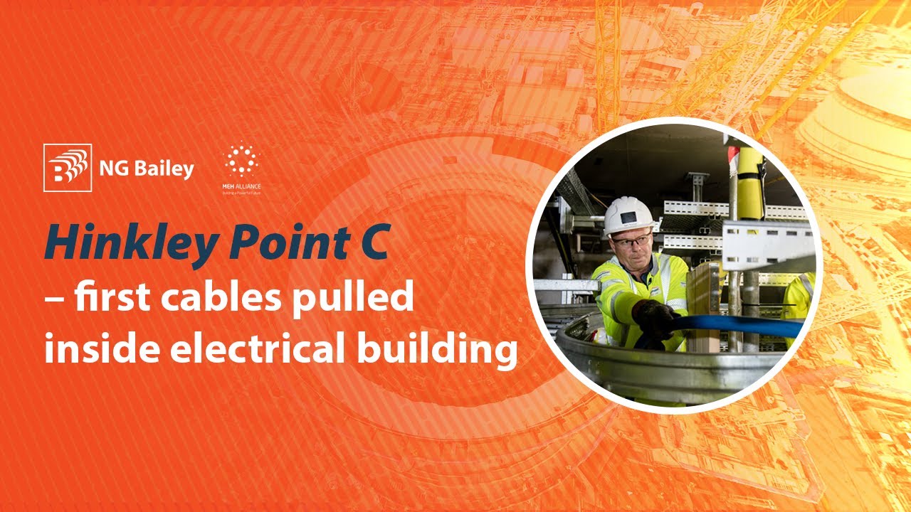 Hinkley Point C – First Cables Pulled Inside Electrical Building | NG Bailey