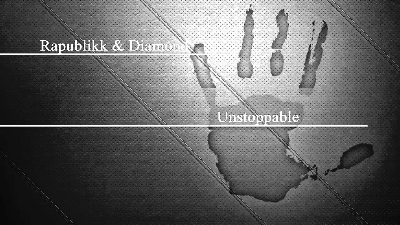 Rapublikk und Diamond - Unstoppable