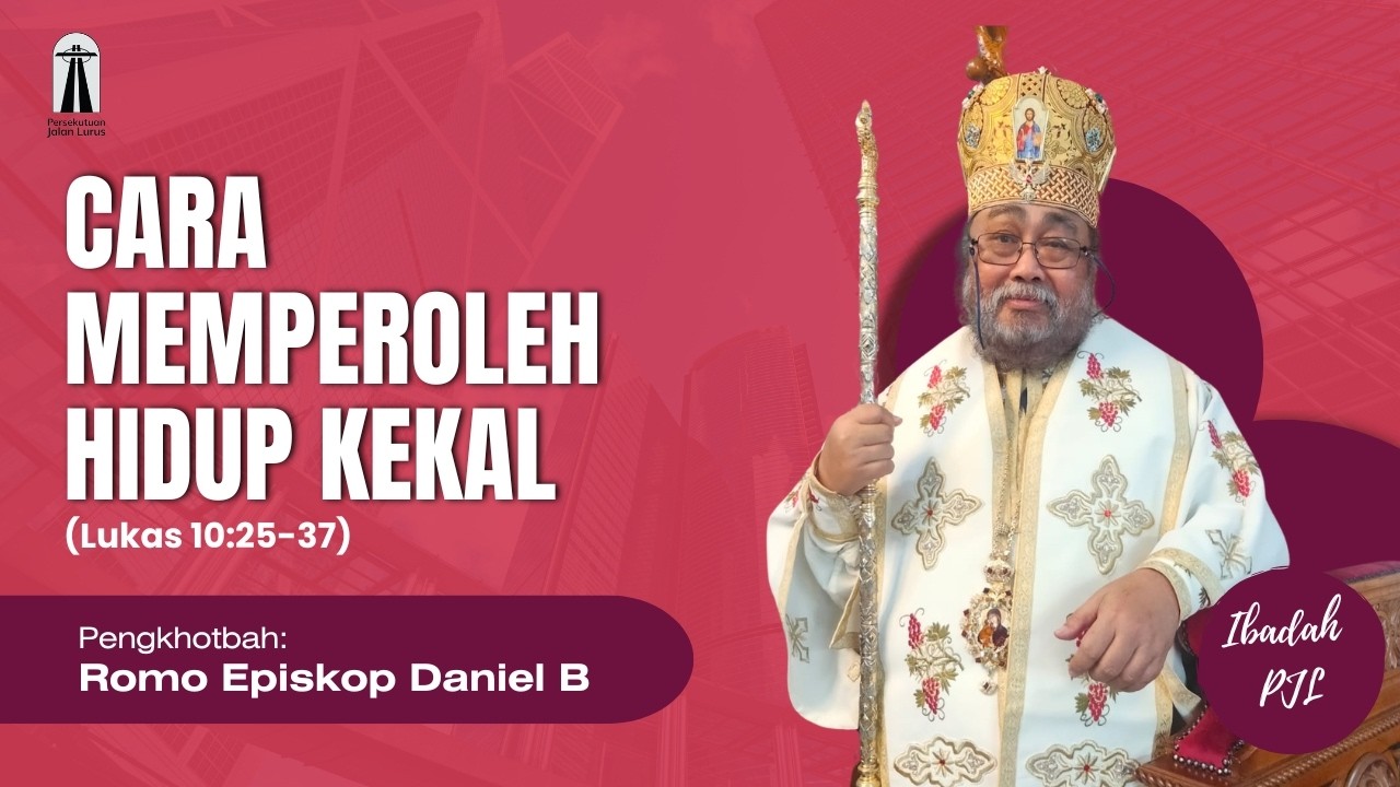 CARA MEMPEROLEH HIDUP KEKAL (Lukas 10:25-37) | Romo Episkop Daniel Byantoro