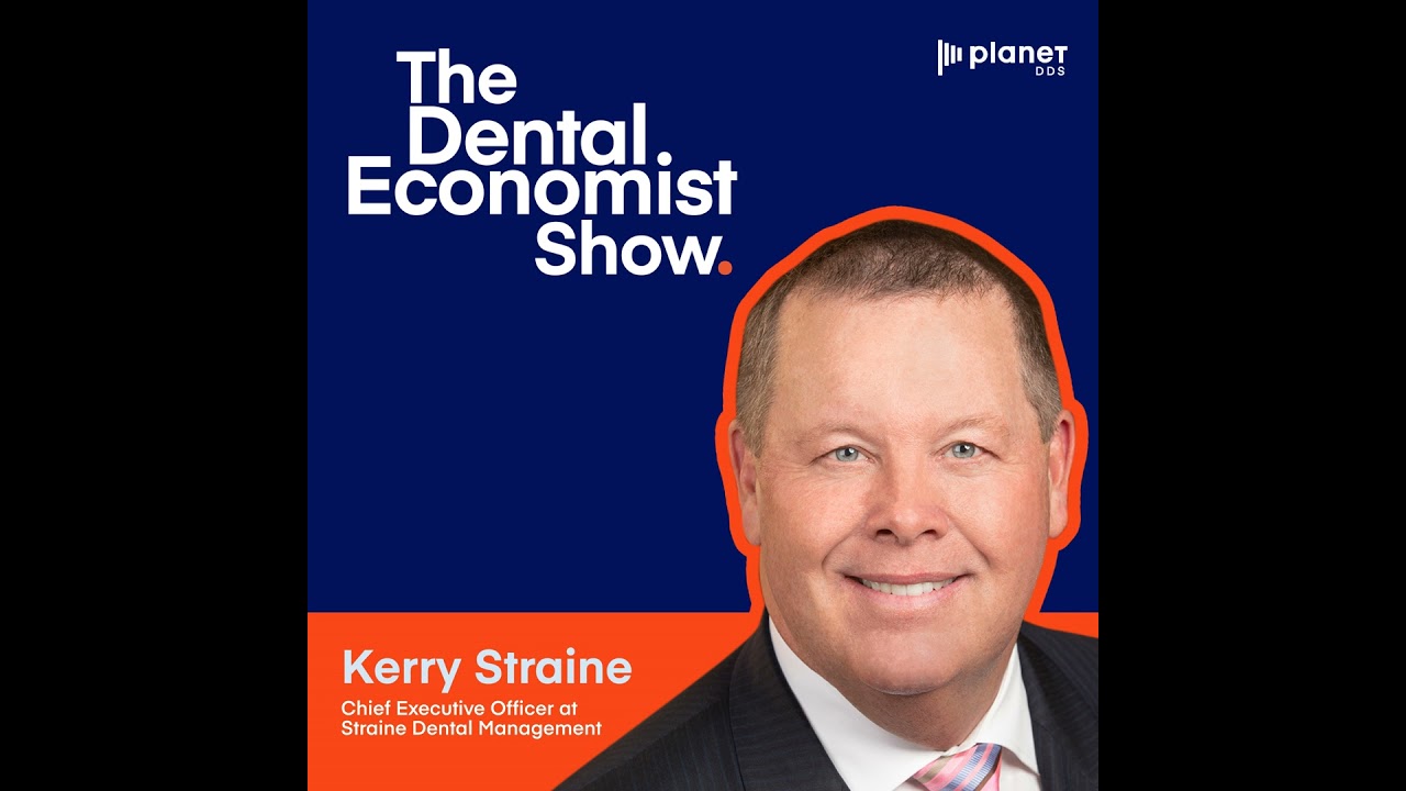 Creating a Doctor-Centric Practice Model with Kerry Straine, Founder and President of Straine Den...