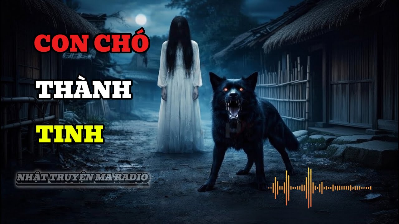 Truyện Ma Con Chó Thành Tinh | Nuôi 10 Năm, Đến Ngày Nó Đứng Dậy Nhìn Người