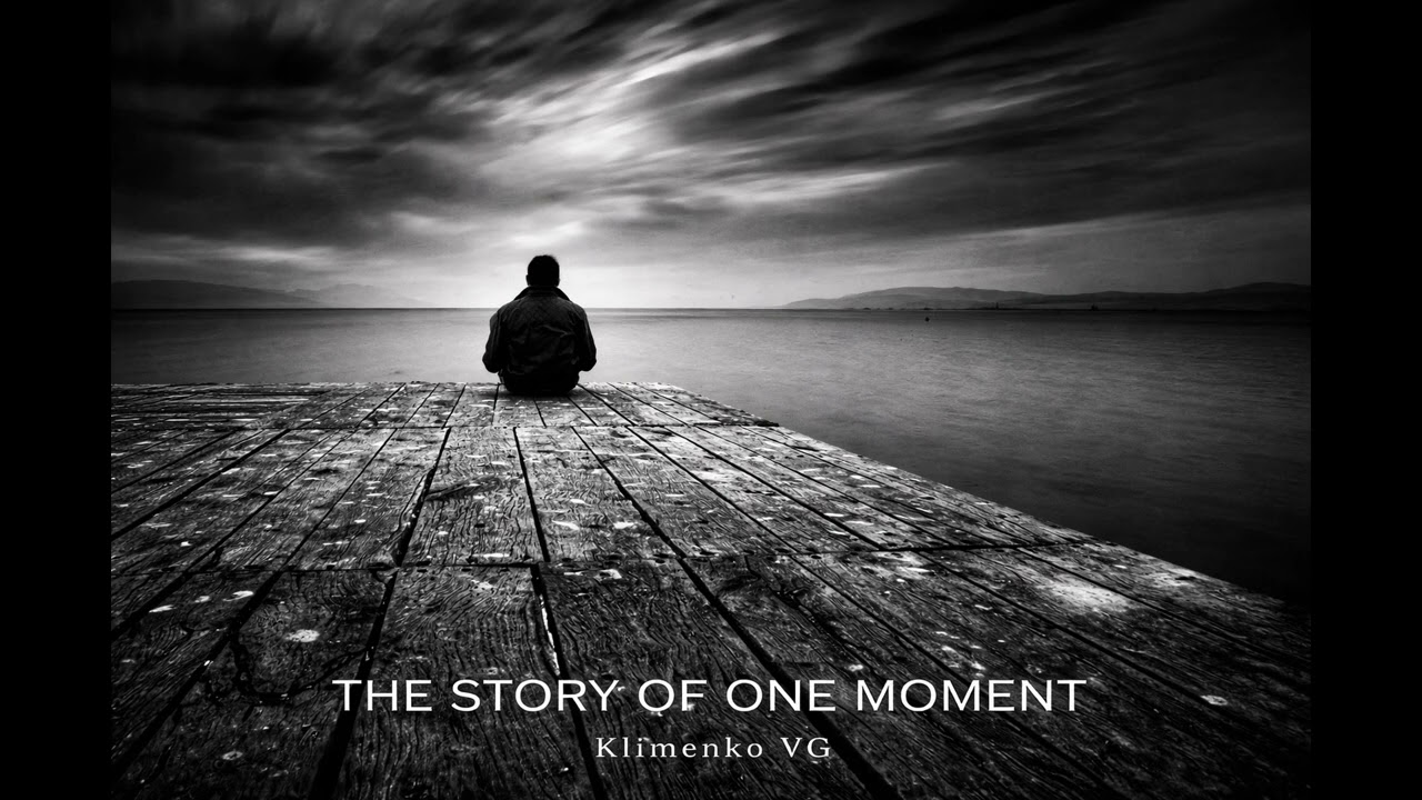 THE STORY OF ONE MOMENT — Klimenko VG
