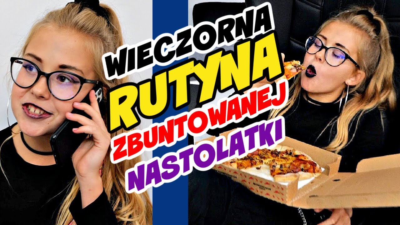 ZBUNTOWANA NASTOLATKA i WIECZORNA RUTYNA