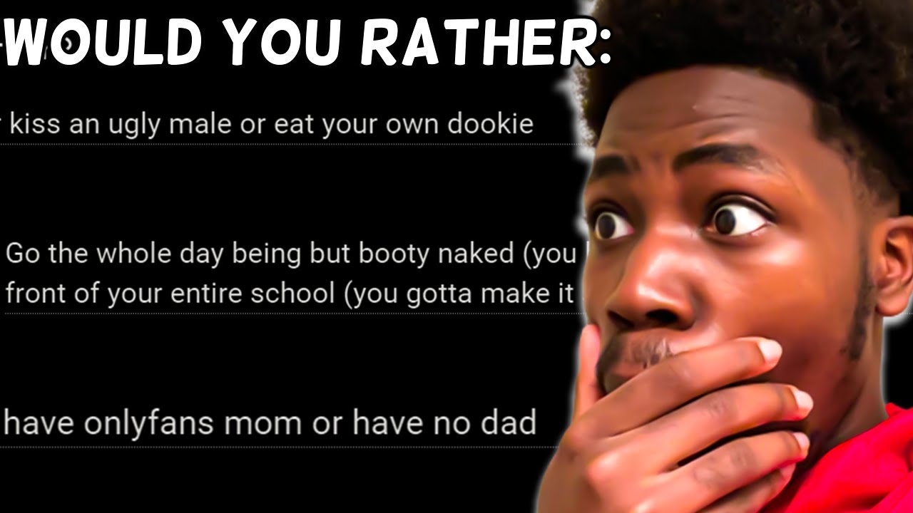 Im Never Letting My Viewers Ask Me Would You Rather Questions Again....