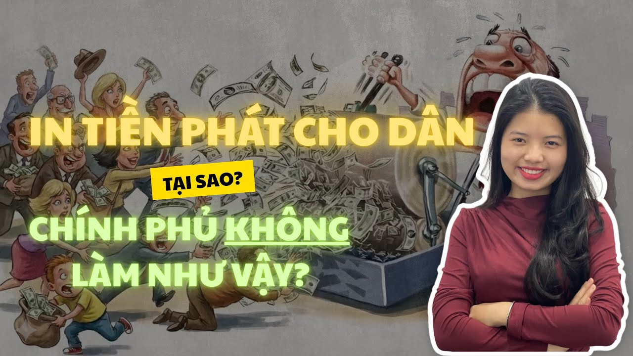 MUỐN DÂN GIÀU NƯỚC MẠNH THÌ TẠI SAO CHÍNH PHỦ KHÔNG IN TIỀN ĐỂ PHÁT CHO NGƯỜI DÂN?? 