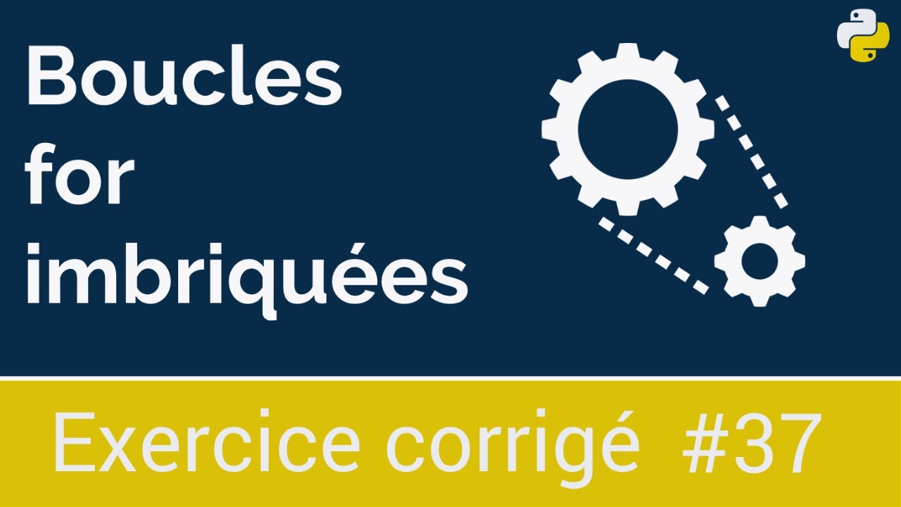 Exercice corrig&eacute; #37 : Boucles for imbriqu&eacute;es | Python