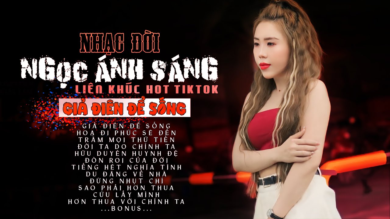 LK GIẢ ĐIÊN ĐỂ SỐNG - NGỌC ÁNH SÁNG | Tuyển Tập Nhạc Đời Mới Nhất Triệu View Nghe Là Thấm