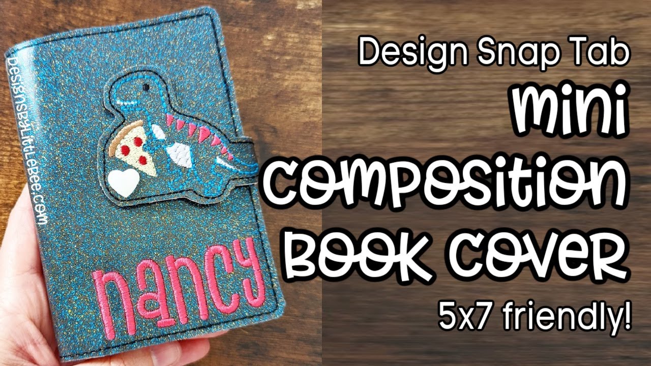 Design Snap Tab Mini Composition Book Cover Tutorial - 5x7 Friendly Machine Embroidery Design