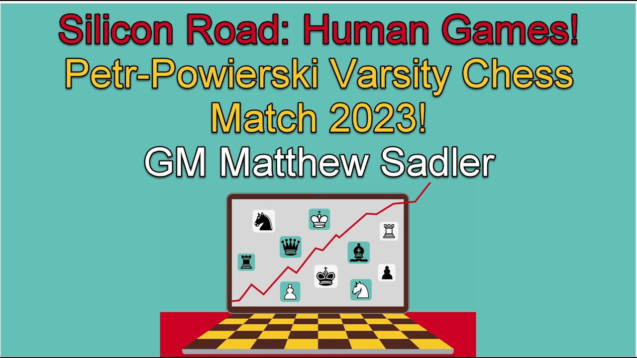 Silicon Road: Human Games! Petr-Powierski Varsity Chess Match 2023, Best Game Prize!