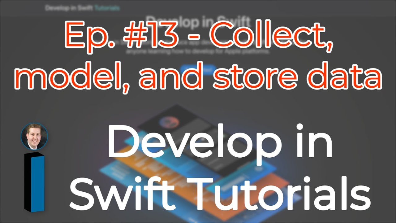 Develop in Swift Tutorials ep. #13 - Collect, model, and store data