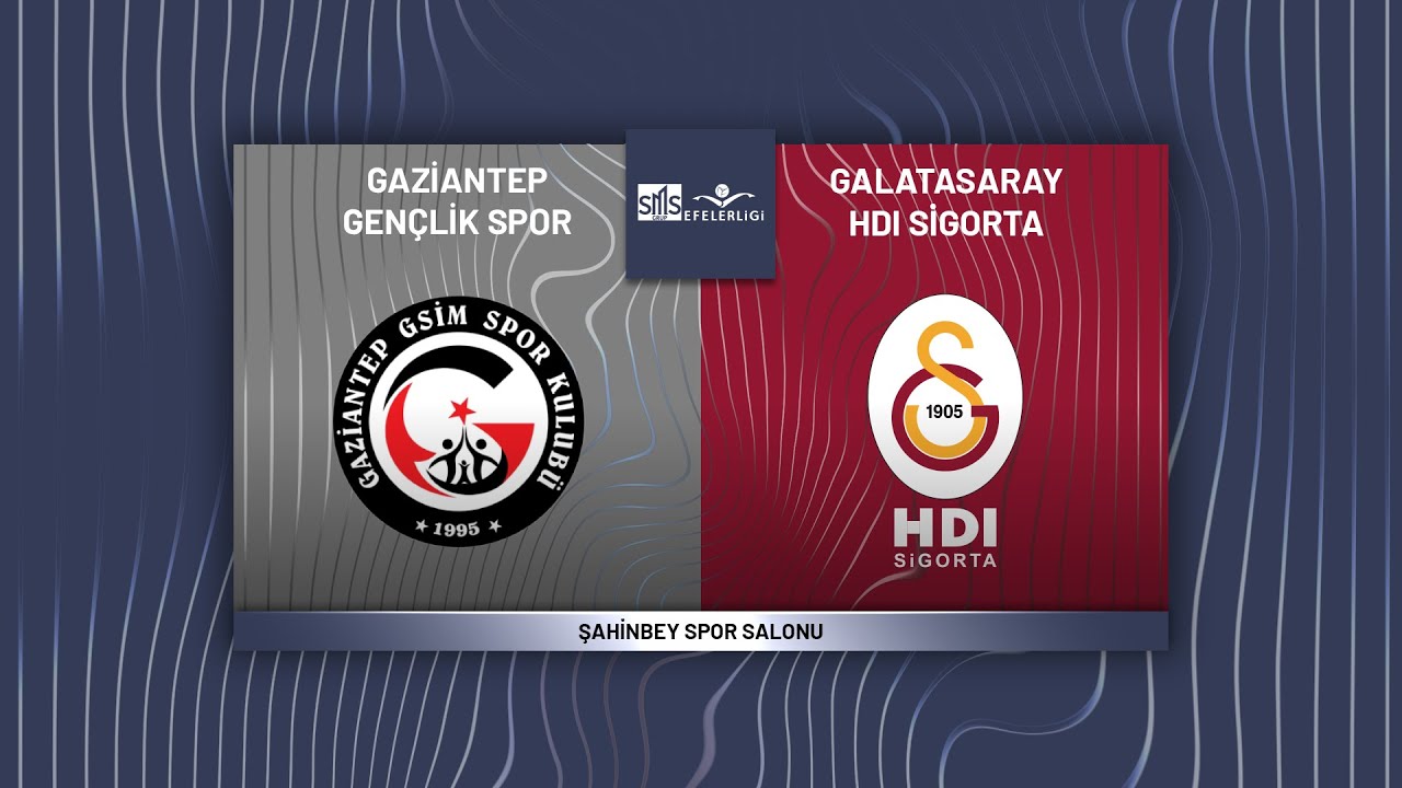 GAZİANTEP GENÇLİK SPOR - GALATASARAY HDI SİGORTA SMS Grup Efeler Ligi