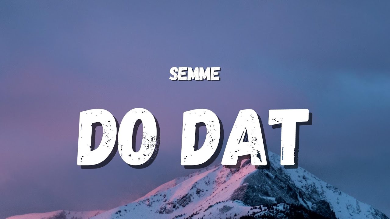 Semme - Do Dat (Tik Tok Resume) (Lyrics) | stop drop and roll, do dat