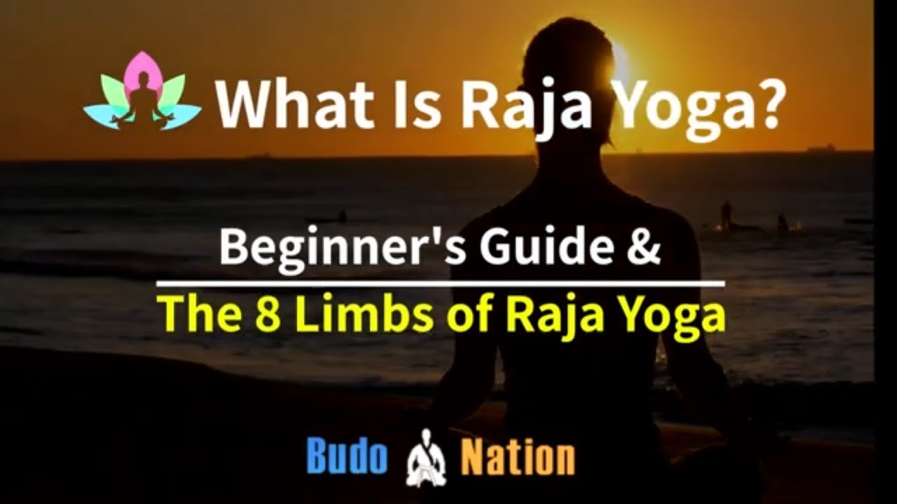 What Is Raja Yoga? Beginner's Guide & The 8 Limbs of Raja Yoga