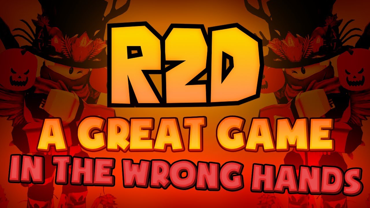 R2D: A Great Game In The Wrong Hands