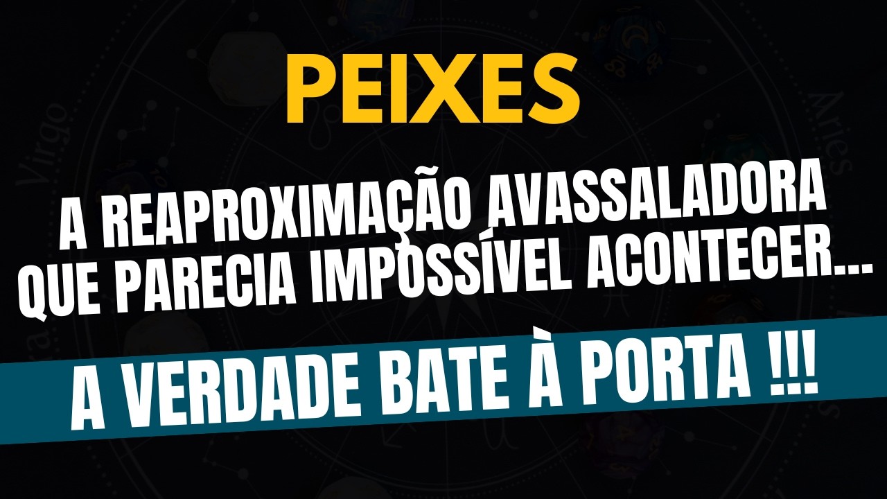 PEIXES♓ A VERDADE BATE À PORTA! A Reaproximação Avassaladora Que Parecia Impossível Acontecer!