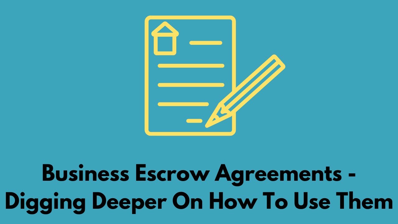 Business Escrow Agreements - Digging Deeper On How To Use Them #business #escrow #agreement