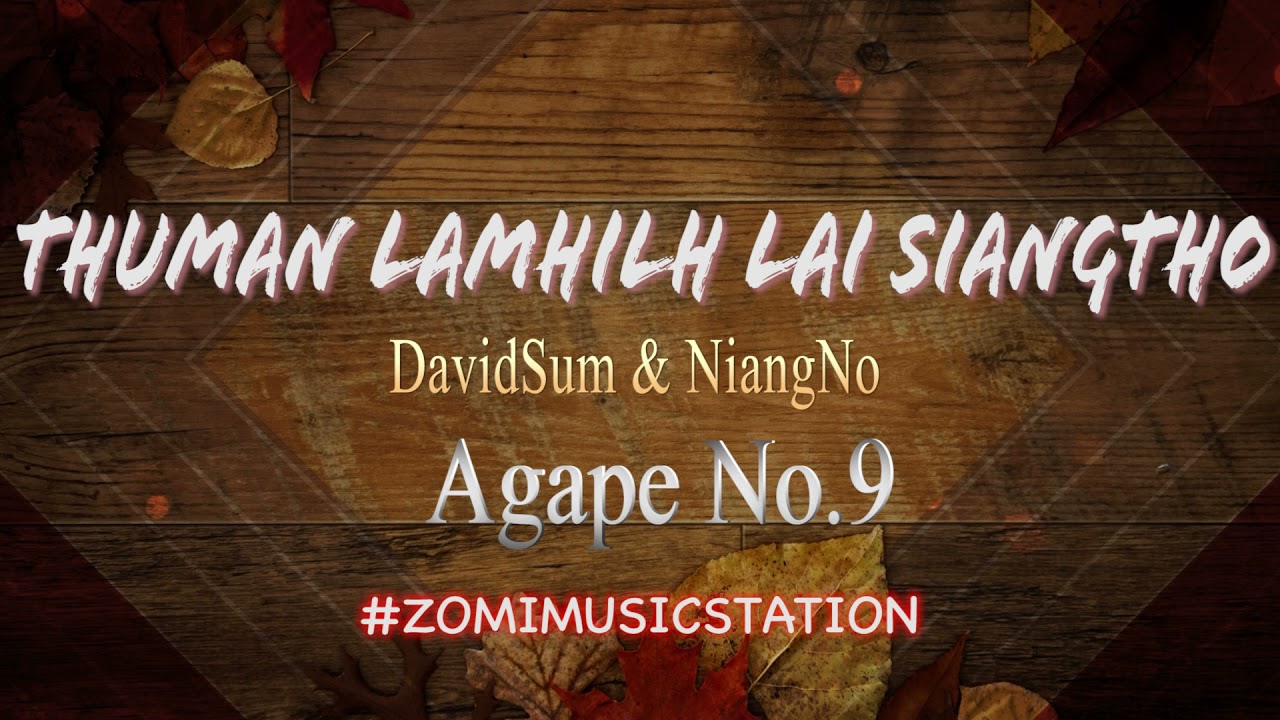 Thuman Lamhilh Lai Siangtho / David Suum & Niang No / #agapeno9 - ZOMIMUSICSTATION