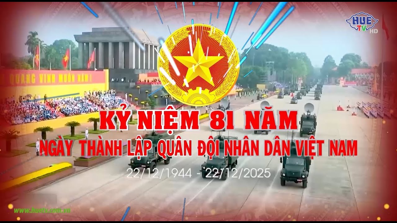 Kỷ niệm 81 năm Ngày thành lập Quân đội nhân dân Việt Nam (22/12/1944 -  22/12/2025)