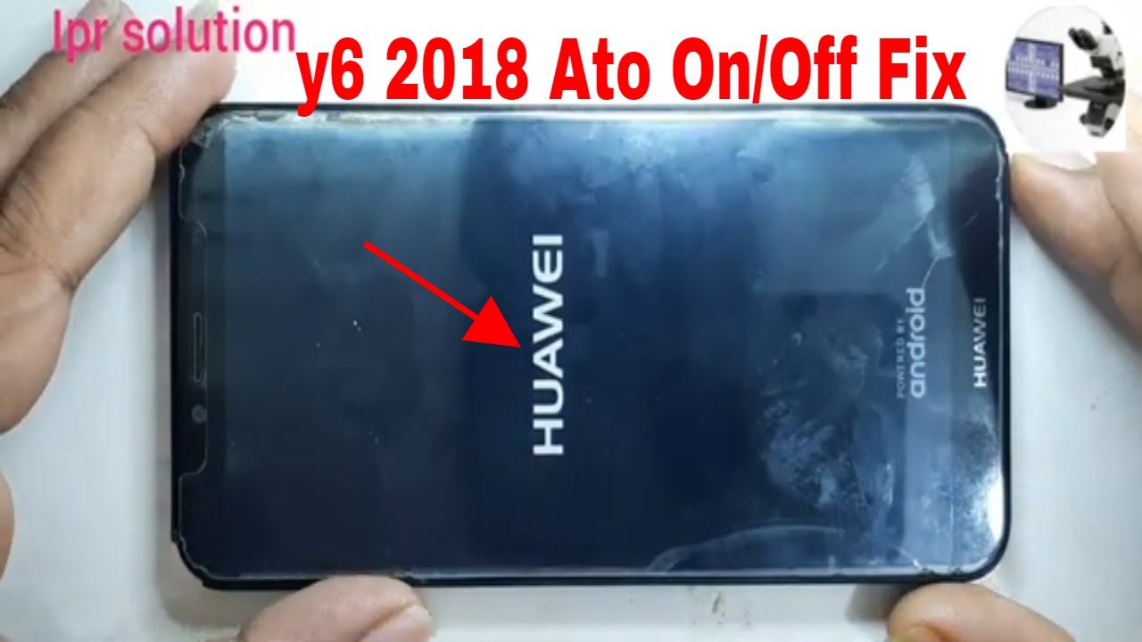 How To fix Huawei y6 2018 ON/Off & Autocratic Restart problem solve