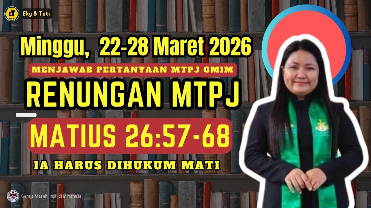 RENUNGAN MTPJ DAN MENJAWAB PERTANYAAN MTPJ GMIM  / Minggu,  22 - 28 Maret 2026  / Matius 26:57-68 //