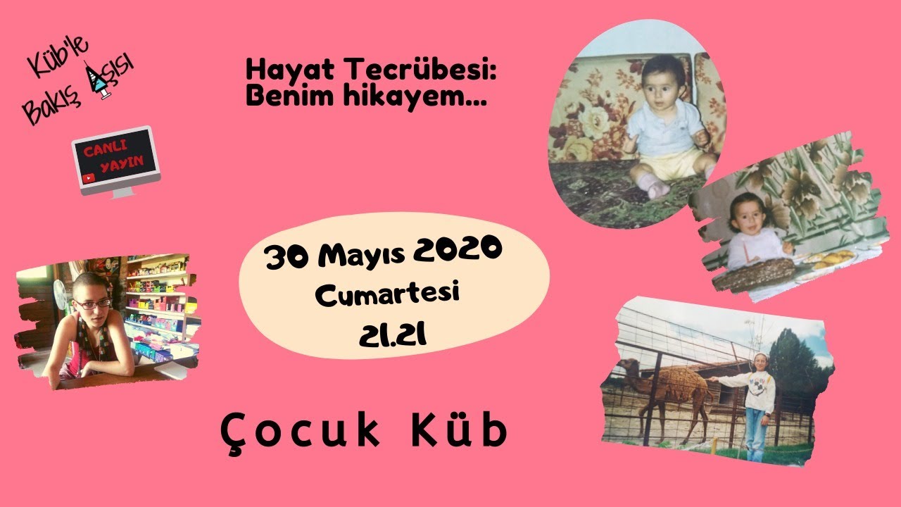 Hayat Tecrübesi Paylaşımları - Küb - 1 - Benim Hikayeme Giriş