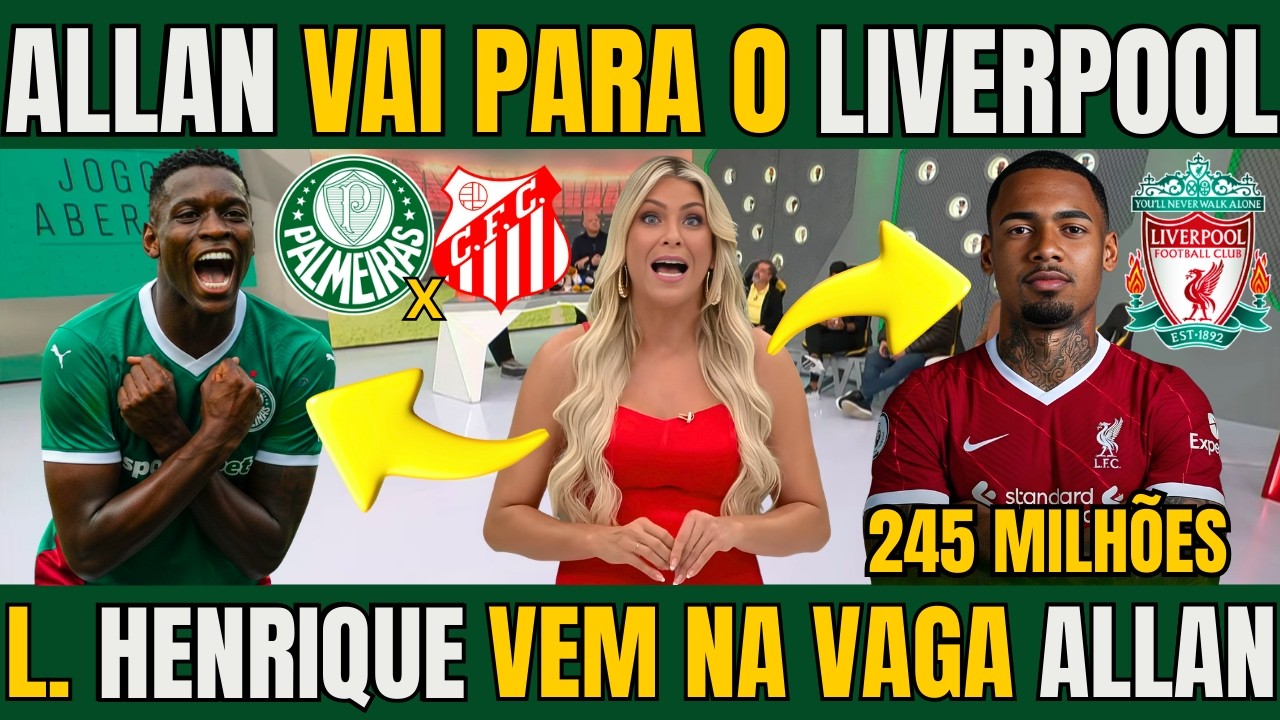 JOGO ABERTO! PALMEIRAS QUER LUIZ HENRIQUE PARA REPOR VENDA MILIONARIA DE ALLAN / NOT&Iacute;CIAS DO VERD&Atilde;O