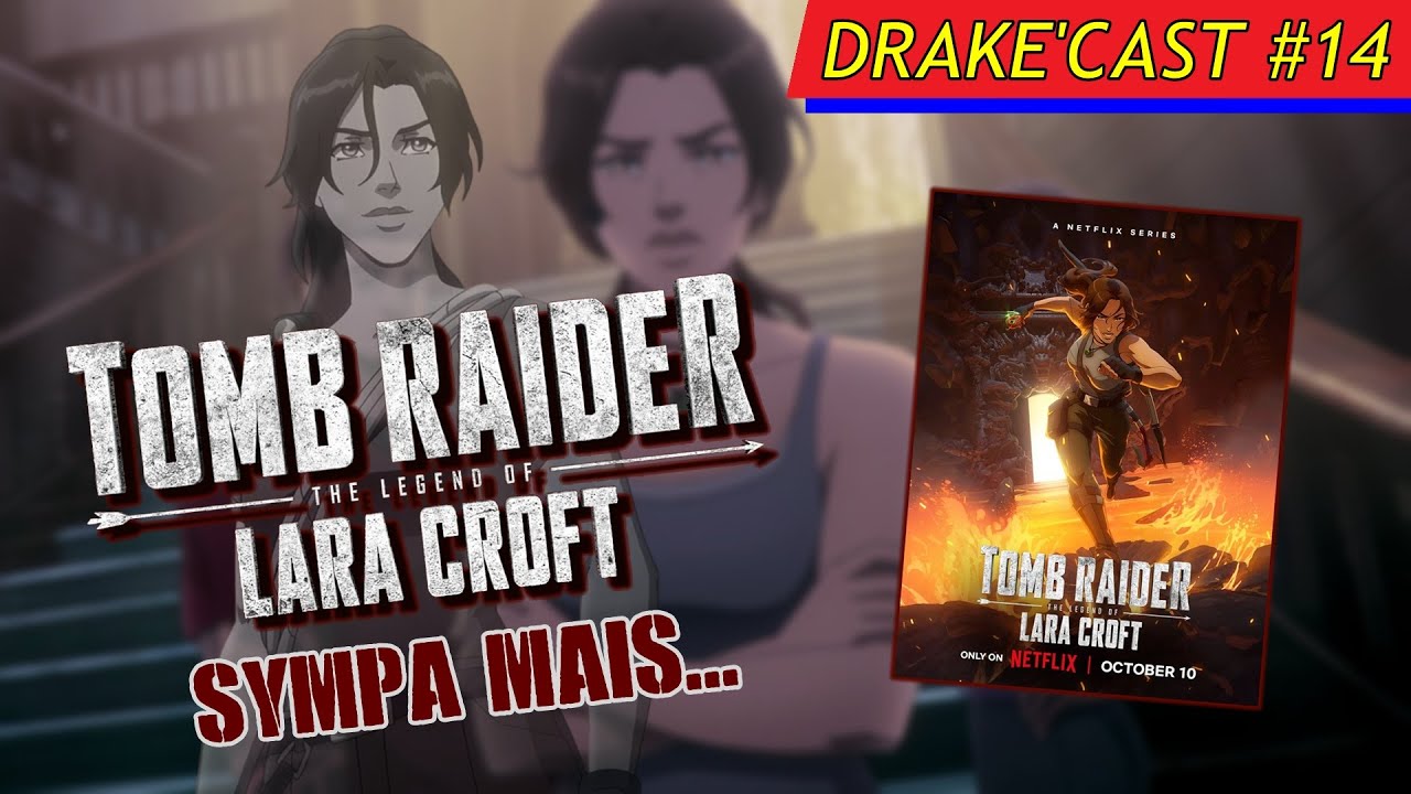 DRAKE'CAST #14 | TOMB RAIDER NETFLIX : ÇA AURAIT PU ÊTRE MIEUX