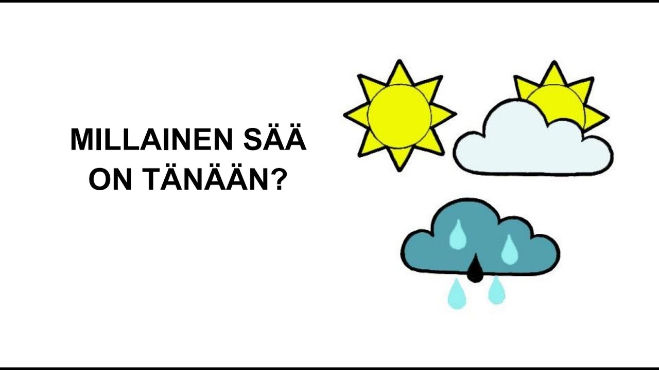 Millainen sää on tänään?