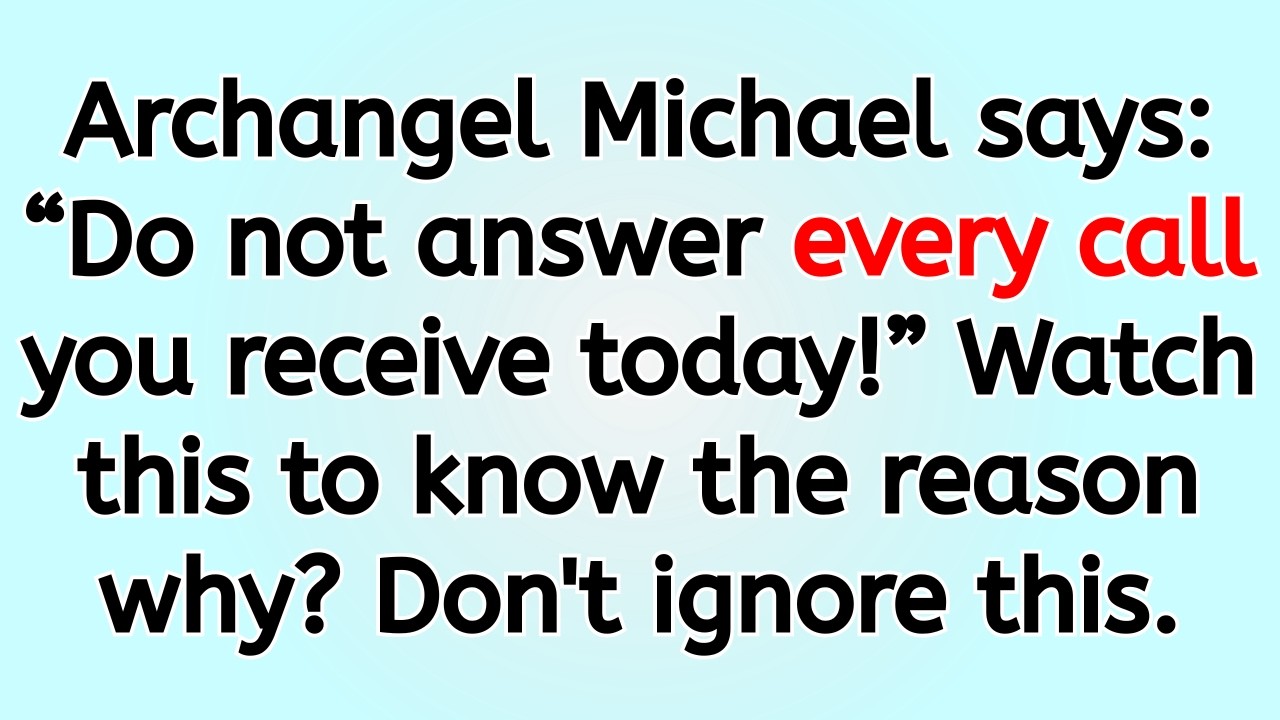 🔴 Archangel Michael says: &ldquo;Do not answer every call you receive today!&rdquo; Watch this to know the rea..