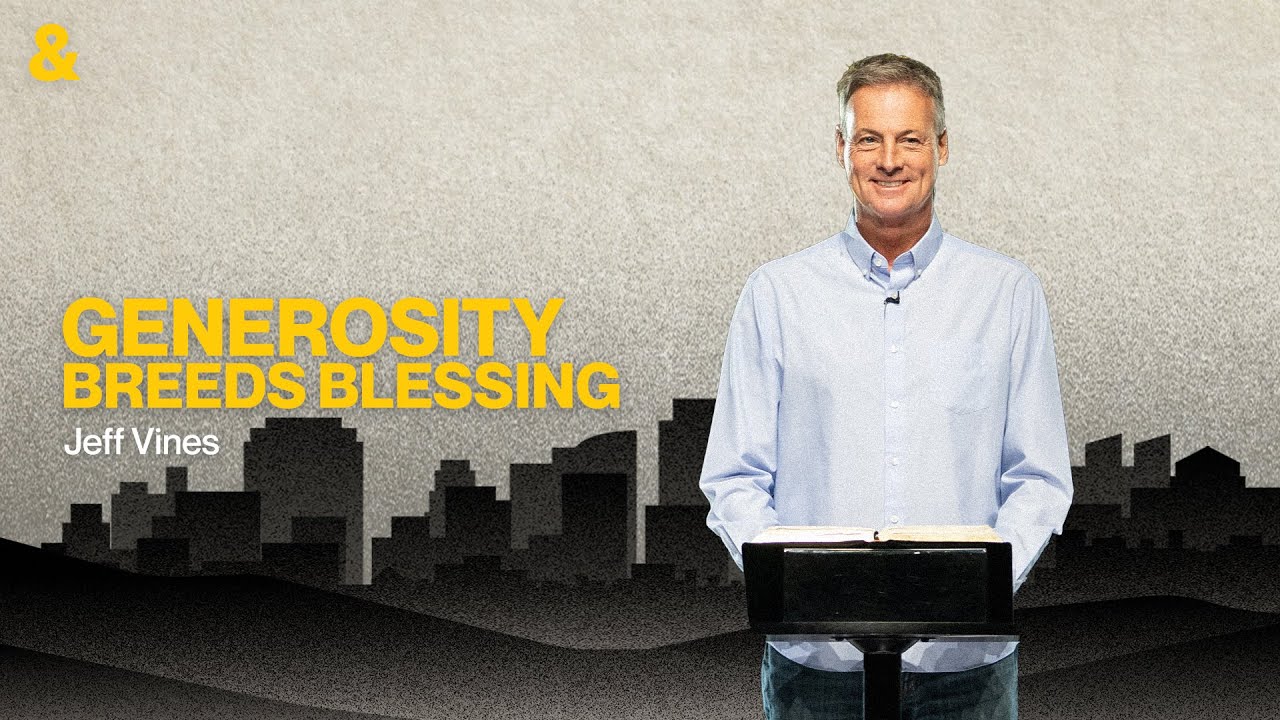 Generosity Breeds Blessing | Jeff Vines | This is ONE&ALL (Week 5)