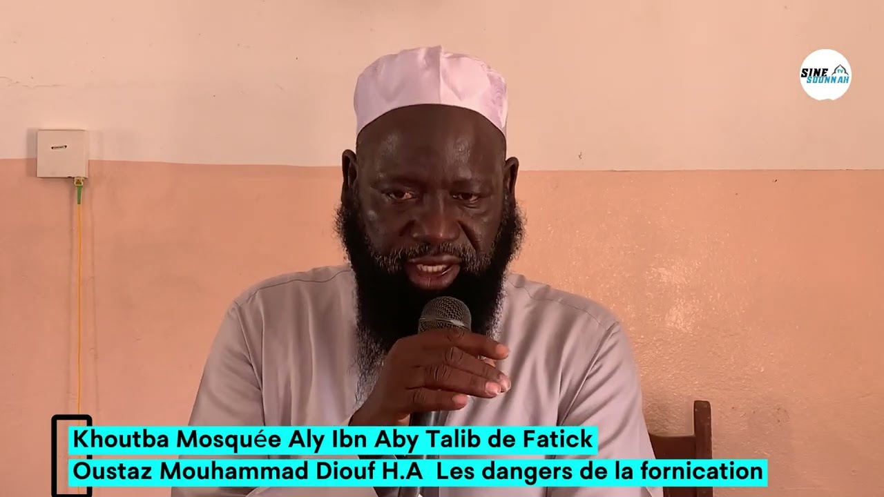 Khoutba : Oustaz Mouhammad Diouf H.A  Les dangers de la fornication