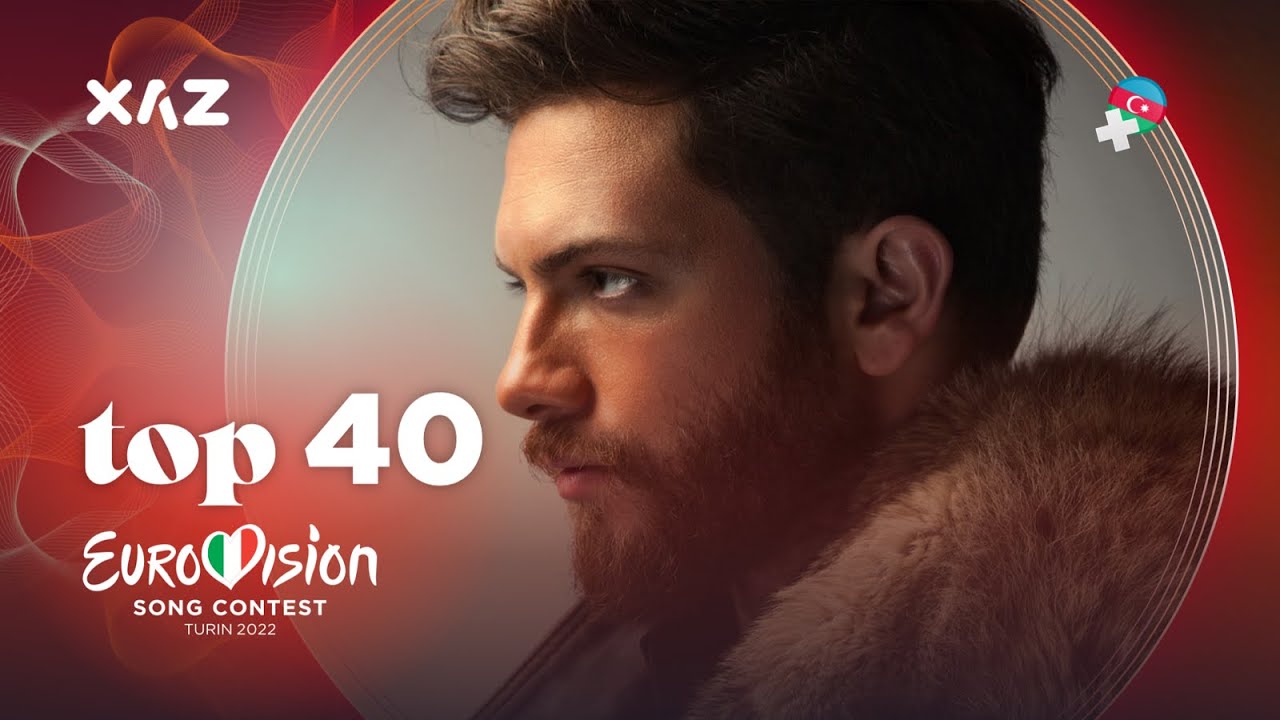 Eurovision 2022: Top 40 - NEW 🇦🇿