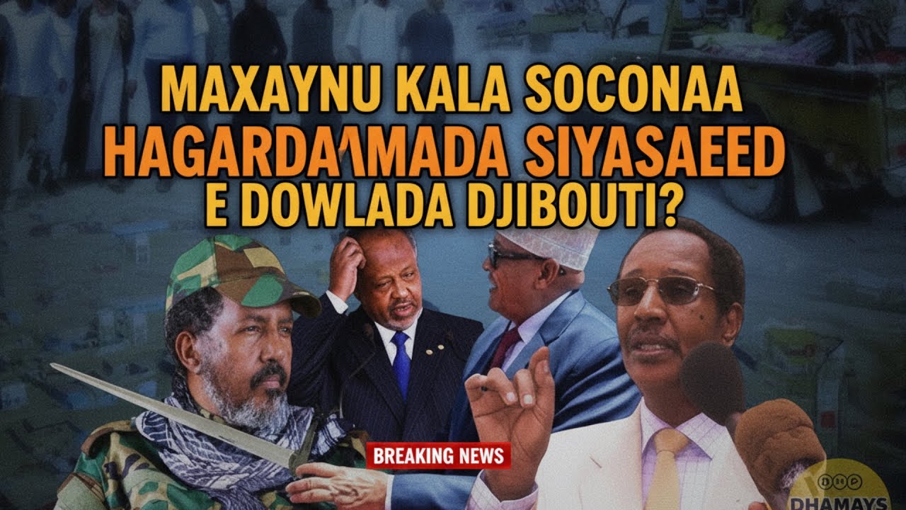 MAXAYNU KALA SOCONAA HAGARDAAMADA SIYAASADEED EE DOWLADA DJIBOUTI KA WADO GOBOLADA AWDAL-GABILEY??